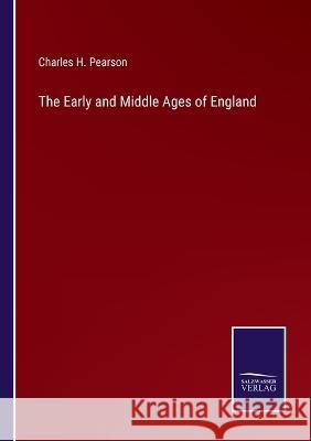 The Early and Middle Ages of England Charles H Pearson 9783375039585