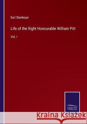 Life of the Right Honourable William Pitt: Vol. I Earl Stanhope 9783375040765