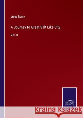 A Journey to Great Salt Like City: Vol. II Jules Remy   9783375041809