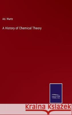 A History of Chemical Theory Ad Wurtz 9783375044695