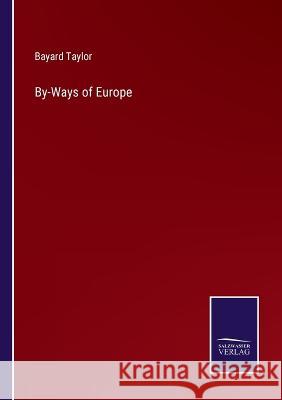 By-Ways of Europe Bayard Taylor 9783375045326 Salzwasser-Verlag