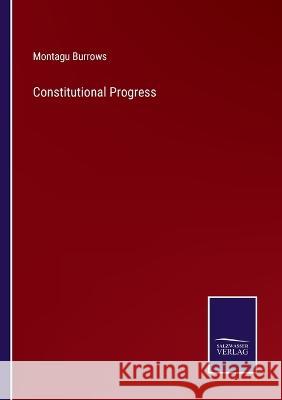Constitutional Progress Montagu Burrows 9783375045487