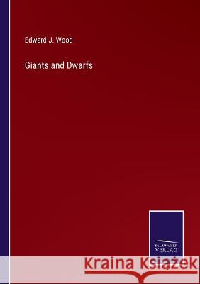 Giants and Dwarfs Edward J Wood 9783375045586