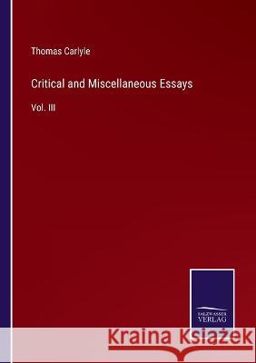 Critical and Miscellaneous Essays: Vol. III Thomas Carlyle 9783375045708