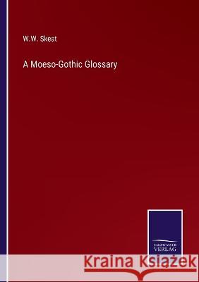 A Moeso-Gothic Glossary W W Skeat 9783375046064 Salzwasser-Verlag