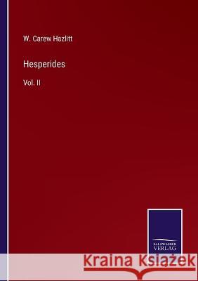 Hesperides: Vol. II William Carew Hazlitt 9783375046965