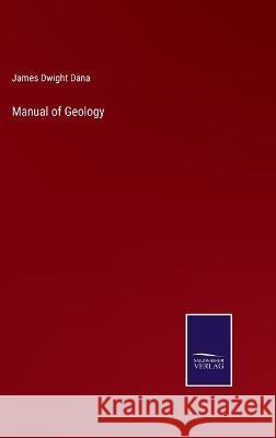 Manual of Geology James D Dana   9783375047535 Salzwasser-Verlag