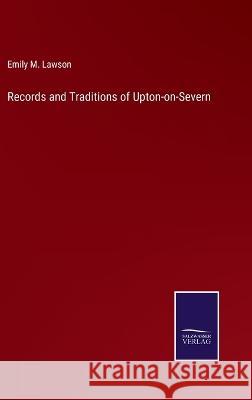 Records and Traditions of Upton-on-Severn Emily M Lawson 9783375048136 Salzwasser-Verlag