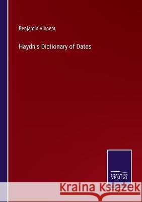 Haydn's Dictionary of Dates Benjamin Vincent 9783375048464