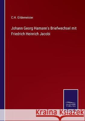 Johann Georg Hamann's Briefwechsel mit Friedrich Heinrich Jacobi C H Gildemeister 9783375049362 Salzwasser-Verlag