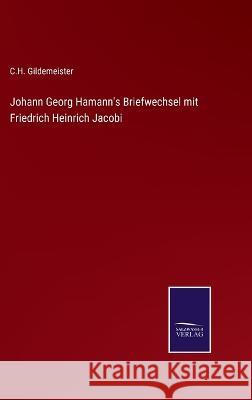 Johann Georg Hamann's Briefwechsel mit Friedrich Heinrich Jacobi C H Gildemeister 9783375049379 Salzwasser-Verlag