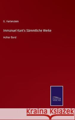 Immanuel Kant's Sämmtliche Werke: Achter Band G Hartenstein 9783375050153
