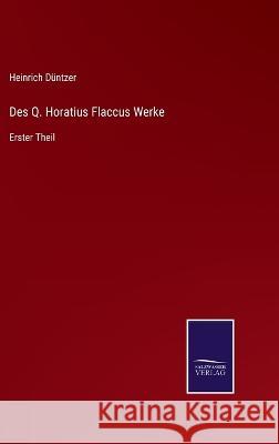 Des Q. Horatius Flaccus Werke: Erster Theil Heinrich Düntzer 9783375052713