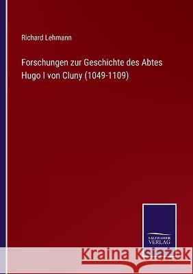 Forschungen zur Geschichte des Abtes Hugo I von Cluny (1049-1109) Richard Lehmann 9783375053383 Salzwasser-Verlag