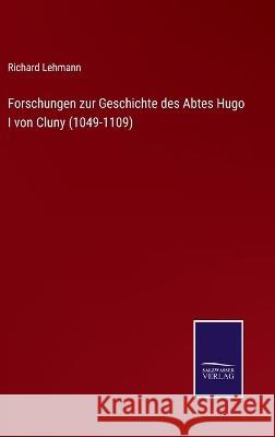 Forschungen zur Geschichte des Abtes Hugo I von Cluny (1049-1109) Richard Lehmann 9783375053390 Salzwasser-Verlag