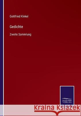 Gedichte: Zweite Sammlung Gottfried Kinkel 9783375053444 Salzwasser-Verlag