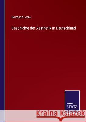 Geschichte der Aesthetik in Deutschland Hermann Lotze 9783375053543 Salzwasser-Verlag