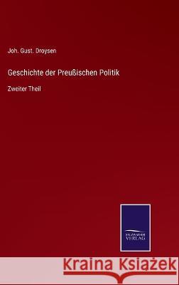 Geschichte der Preußischen Politik: Zweiter Theil Joh Gust Droysen 9783375053734