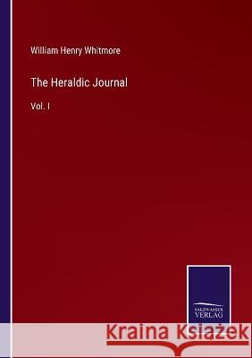 The Heraldic Journal: Vol. I William Henry Whitmore 9783375054106 Salzwasser-Verlag