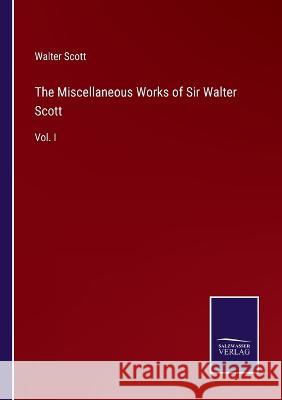 The Miscellaneous Works of Sir Walter Scott: Vol. I Walter Scott 9783375054441