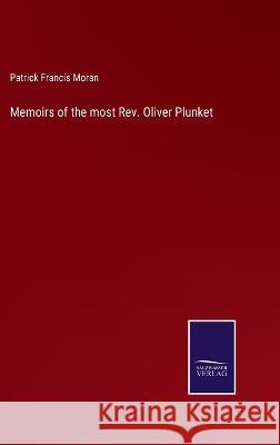 Memoirs of the most Rev. Oliver Plunket Patrick Francis Moran 9783375054557 Salzwasser-Verlag