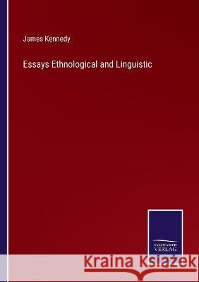 Essays Ethnological and Linguistic James Kennedy 9783375055660