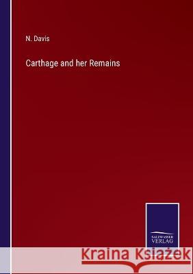Carthage and her Remains N Davis 9783375055806 Salzwasser-Verlag