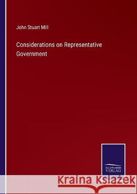 Considerations on Representative Government John Stuart Mill 9783375055905