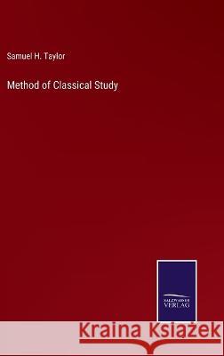 Method of Classical Study Samuel H Taylor 9783375056070