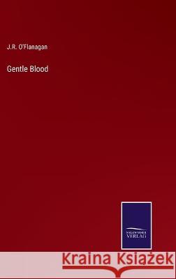 Gentle Blood J R O'Flanagan 9783375057275 Salzwasser-Verlag