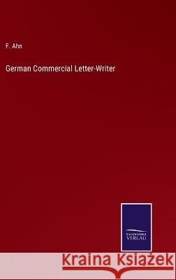 German Commercial Letter-Writer F Ahn 9783375057299 Salzwasser-Verlag
