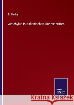 Aeschylus in Italienischen Handschriften R Merkel 9783375058081 Salzwasser-Verlag