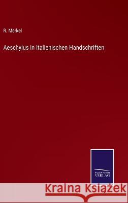 Aeschylus in Italienischen Handschriften R Merkel 9783375058098 Salzwasser-Verlag