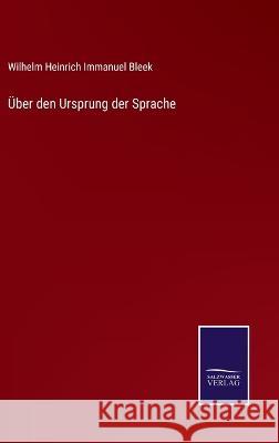 Über den Ursprung der Sprache Wilhelm Heinrich Immanuel Bleek 9783375058319