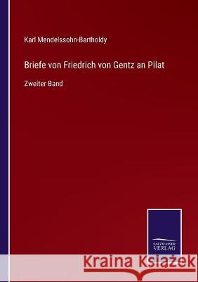 Briefe von Friedrich von Gentz an Pilat: Zweiter Band Karl Mendelssohn-Bartholdy 9783375058364 Salzwasser-Verlag