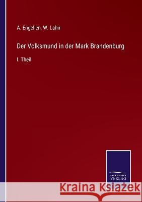 Der Volksmund in der Mark Brandenburg: I. Theil W Lahn, A Engelien 9783375058425 Salzwasser-Verlag