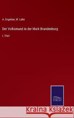 Der Volksmund in der Mark Brandenburg: I. Theil W Lahn, A Engelien 9783375058432 Salzwasser-Verlag