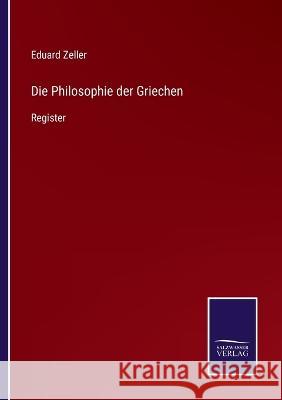 Die Philosophie der Griechen: Register Eduard Zeller 9783375058647