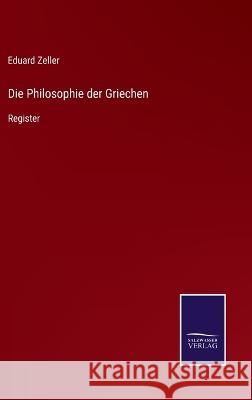 Die Philosophie der Griechen: Register Eduard Zeller 9783375058654