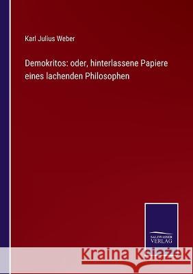 Demokritos: oder, hinterlassene Papiere eines lachenden Philosophen Karl Julius Weber 9783375058746 Salzwasser-Verlag