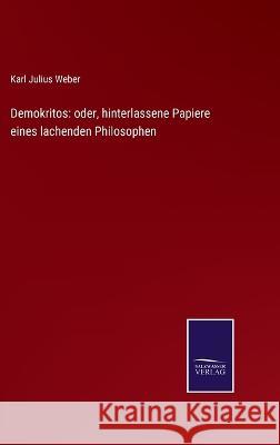 Demokritos: oder, hinterlassene Papiere eines lachenden Philosophen Karl Julius Weber 9783375058753 Salzwasser-Verlag