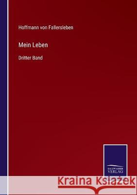 Mein Leben: Dritter Band Hoffmann Von Fallersleben 9783375059125