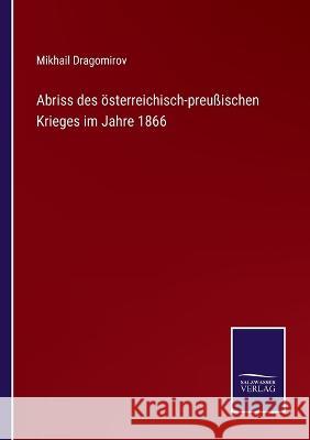 Abriss des österreichisch-preußischen Krieges im Jahre 1866 Mikhail Dragomirov 9783375059149 Salzwasser-Verlag