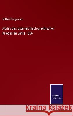 Abriss des österreichisch-preußischen Krieges im Jahre 1866 Mikhail Dragomirov 9783375059156 Salzwasser-Verlag