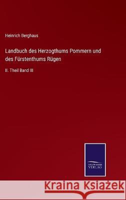 Landbuch des Herzogthums Pommern und des Fürstenthums Rügen: II. Theil Band III Heinrich Berghaus 9783375059774 Salzwasser-Verlag