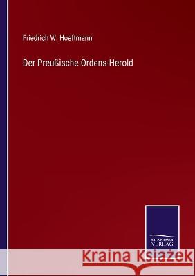 Der Preußische Ordens-Herold Friedrich W Hoeftmann 9783375059781 Salzwasser-Verlag