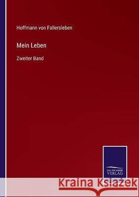Mein Leben: Zweiter Band Hoffmann Von Fallersleben 9783375060060