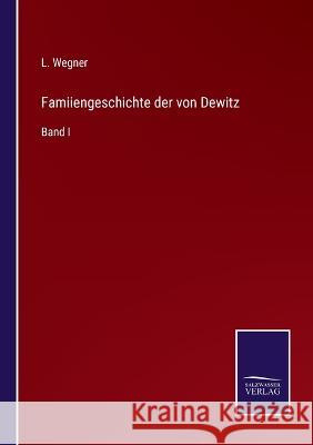 Famiiengeschichte der von Dewitz: Band I L Wegner 9783375060183 Salzwasser-Verlag