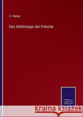 Das Gehörorgan der Frösche C Hasse 9783375060404 Salzwasser-Verlag