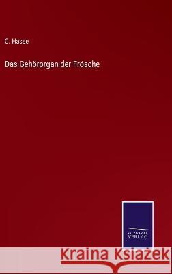 Das Gehörorgan der Frösche C Hasse 9783375060411 Salzwasser-Verlag
